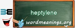 WordMeaning blackboard for heptylene